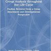 Group Analysis throughout the Life Cycle: Foulkes Revisited from a Group Attachment and Developmental Perspective -Original PDF