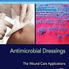 Antimicrobial Dressings: The Wound Care Applications (Developments in Applied Microbiology and Biotechnology) -Original PDF