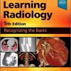 Learning Radiology: Recognizing the Basics 5th Edition-Original PDF