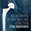 Biomarkers of Hip Implant Function: Diagnostic Modalities to Prevent Chronic Periprosthetic Joint Infection and Implant Failure -Original PDF