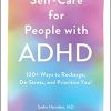 Self-Care for People with ADHD: 100+ Ways to Recharge, De-Stress, and Prioritize You! -EPUB