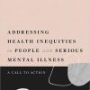 Addressing Health Inequities in People with Serious Mental Illness -Original PDF