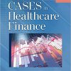 Cases in Healthcare Finance, Seventh Edition -Original PDF