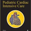A Practical Manual of Pediatric Cardiac Intensive Care -Original PDF