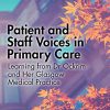 Patient and Staff Voices in Primary Care: Learning from Dr Ockrim and her Glasgow Medical Practice -Original PDF