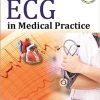 ECG in Medical Practice: Concerned Mainly With Basic Concepts, Abnormalities in Cardiac Disease and 151 Tracings of ECG for Practice -Original PDF