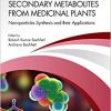 Secondary Metabolites from Medicinal Plants: Nanoparticles Synthesis and their Applications -Original PDF