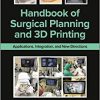Handbook of Surgical Planning and 3D Printing: Applications, Integration, and New Directions -Original PDF