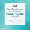 ATD’s Handbook for Talent Development and Training in Healthcare -EPUB