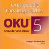 Orthopaedic Knowledge Update: Shoulder and Elbow 5th Edition-EPUB+Converted PDF