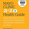 Mayo Clinic A to Z Health Guide, 2nd Edition: What You Need to Know about Signs, Symptoms, Diagnosis and Treatment -EPUB
