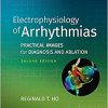 Electrophysiology of Arrhythmias: Practical Images for Diagnosis and Ablation 2nd Edition-Original PDF