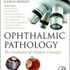 Ophthalmic Pathology: The Evolution of Modern Concepts -Original PDF