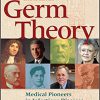 Germ Theory: Medical Pioneers in Infectious Diseases 2nd edition-Original PDF