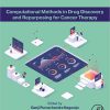 Computational Methods in Drug Discovery and Repurposing for Cancer Therapy -Original PDF