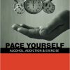 PACE Yourself: Alcohol, Addiction and Exercise -Original PDF