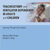 Tracheostomy and Ventilator Dependence in Adults and Children -Original PDF