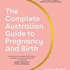 The Complete Australian Guide to Pregnancy and Birth -EPUB