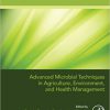 Advanced Microbial Techniques in Agriculture, Environment, and Health Management -Original PDF