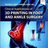 Clinical Applications of 3D Printing in Foot and Ankle Surgery 1st Edition-True PDF