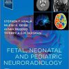 Fetal, Neonatal and Pediatric Neuroradiology 1st Edition-True PDF