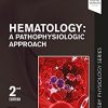 Hematology: A Pathophysiologic Approach (Mosby Physiology Series) (Mosby’s Physiology Monograph) 2nd Edition-True PDF