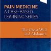 The Chest Wall and Abdomen: Pain Medicine: A Case Based Learning Series-Original PDF