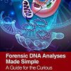 Forensic DNA Analyses Made Simple: A Guide for the Curious -Original PDF
