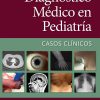 Diagnóstico médico en pediatría. Casos clínicos (Spanish Edition) -Original PDF