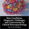 Rare Conditions, Diagnostic Challenges, and Controversies in Clinical Neuropsychology -Original PDF