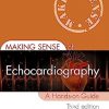 Making Sense of Echocardiography: A Hands-on Guide 3rd Edition-Original PDF