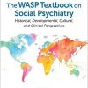 The WASP Textbook on Social Psychiatry: Historical, Developmental, Cultural, and Clinical Perspectives -Original PDF