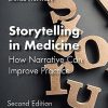 Storytelling in Medicine: How narrative can improve practice 2nd Edition-Original PDF