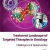 Treatment Landscape of Targeted Therapies in Oncology: Challenges and Opportunities -Original PDF