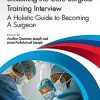 Smashing The Core Surgical Training Interview: A Holistic guide to becoming a surgeon -Original PDF