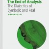 The End of Analysis: The Dialectics of Symbolic and Real (The Palgrave Lacan Series) -EPUB