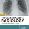 The Unofficial Guide to Radiology: 100 Practice Chest X-rays (Unofficial Guides) 2nd Edition-True PDF