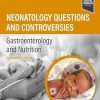 Neonatology Questions and Controversies: Gastroenterology and Nutrition (Neonatology: Questions & Controversies) 4th Edition-True PDF