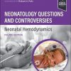 Neonatology Questions and Controversies: Neonatal Hemodynamics (Neonatology: Questions & Controversies) 4th Edition-True PDF