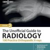 The Unofficial Guide to Radiology: 100 Practice Orthopaedic X-rays (Unofficial Guides) 2nd Edition-Original PDF