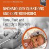 Neonatology Questions and Controversies: Renal, Fluid & Electrolyte Disorders  (Neonatology: Questions & Controversies) 4th Edition-True PDF