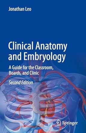 Clinical Anatomy and Embryology: A Guide for the Classroom, Boards, and Clinic 2nd Edition-Original PDF