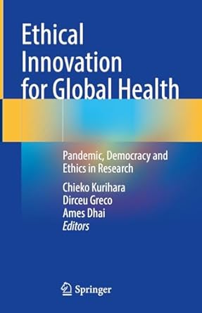 Ethical Innovation for Global Health: Pandemic, Democracy and Ethics in Research -Original PDF