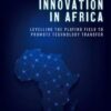 Innovation in Africa: Levelling the Playing Field to Promote Technology Transfer -Original PDF