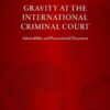 Gravity at the International Criminal Court: Admissibility and Prosecutorial Discretion (Oxford Monographs in International Law) -Original PDF