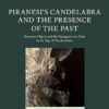 Piranesi’s Candelabra and the Presence of the Past: Excessive Objects and the Emergence of a Style in the Age of Neoclassicism (Classical Presences) -Original PDF