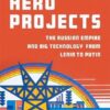 Hero Projects: The Russian Empire and Big Technology from Lenin to Putin -Original PDF