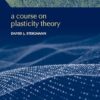 A Course on Plasticity Theory (Oxford Series on Materials Modelling) -Original PDF