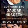 Confronting Saddam Hussein: George W. Bush and the Invasion of Iraq -Original PDF