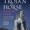 The Trojan Horse and Other Stories: Ten Ancient Creatures That Make Us Human -Original PDF